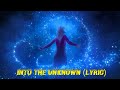 FROZEN 2 || INTO THE UNKNOWN - Idina Menzel, Aurora | Lyric Video