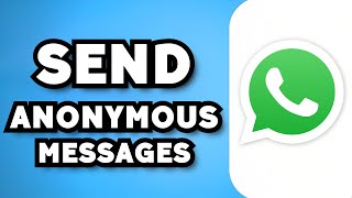 How To Send Anonymous Message In WhatsApp (2024 Guide)