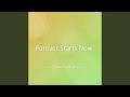Forever Starts Now
