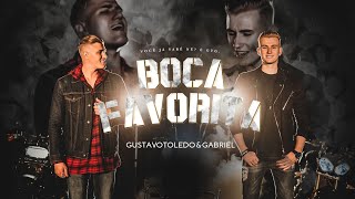 GUSTAVO TOLEDO E GABRIEL - BOCA FAVORITA [CLIPE OFICIAL | #BocaFavorita]