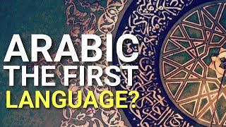 Was Arabic The First Language? Did The Prophets Speak Arabic?
