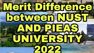 Merit Difference between NUST And PIEAS UNIVERSITY in 2022/Number of seats in Nust and Pieas .