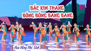 Kids dance BẮC KIM THANG _ BỐNG BỐNG BANG BANG - CLB Nghệ thuật Hoa Hồng Nhỏ | Vầng Trăng Tuổi Thơ