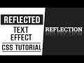 Reflected Text Effect CSS | CSS Text Effects | CSS Tutorial