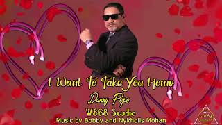 W868 Studio -  I want To Take You Home - Danny Popo