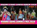 DRAMA GONG LAWAS PKB 2024 | PART 3