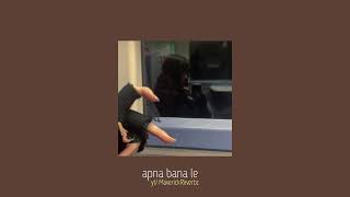 arijit singh — apna bana le (slowed + reverb)