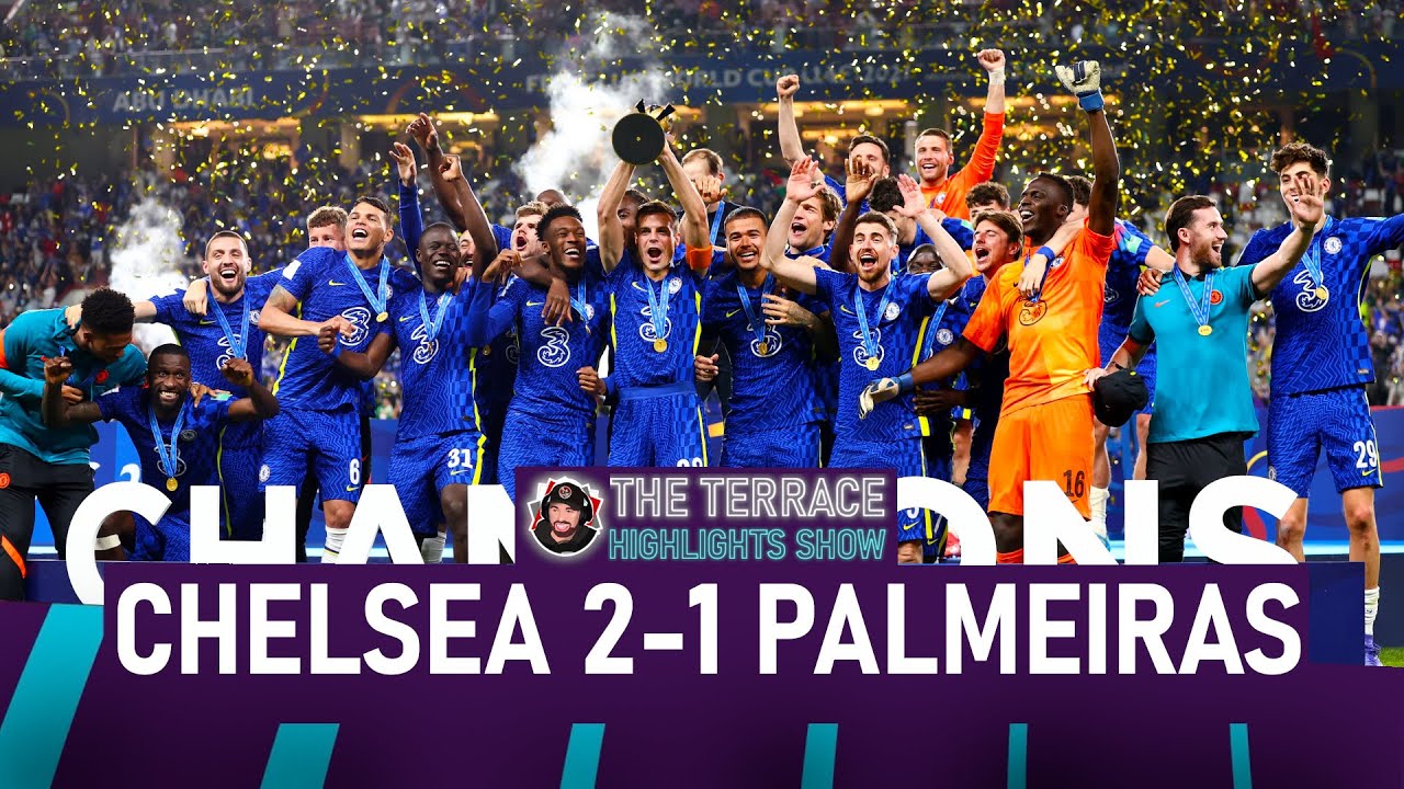 CHELSEA WIN THE CLUB WORLD CUP! Chelsea 2-1 Palmeiras - YouTube