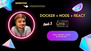 [Production Ready] Docker + Node + React - Part 2 | Bhushan Gaikwad