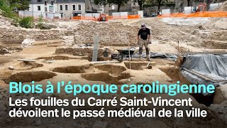 Blois à l’époque carolingienne : les fouilles du Carré Saint-Vincent révèlent le passé médiéval