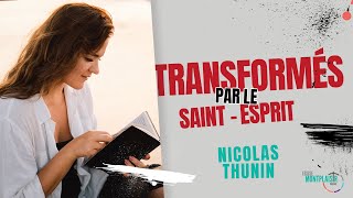 Transformés par le Saint-Esprit // Nicolas Thunin