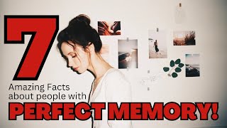 7 Amazing Facts about People with Perfect Memories