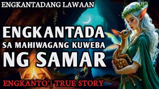 ENGKANTADA SA MAHIWAGANG KUWEBA NG SAMAR - Full Story | Engkanto True Story