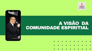 A VISÃO DA COMUNIDADE ESPIRITUAL #10 - 10/1/2025