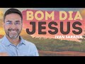 ORAÇÃO DA MANHÃ: VENCENDO COM JESUS 🙏🏼 14 DE JULHO - Ivan Saraiva