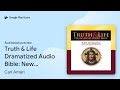 Truth & Life Dramatized Audio Bible: New… by Carl Amari · Audiobook preview