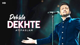 Dekhte Dekhte (LYRICS)-Atif Aslam