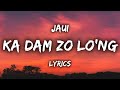 Jaui - Ka Dam Zo Lo'ng (LYRICS)