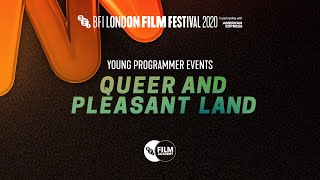 Queer and Pleasant Land - Young Programmer event | BFI London Film Festival 2020