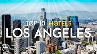 The Top 10 Best Hotels in Los Angeles, California (2023)