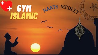 GYM/Running Islamic kalam | Naats medley | workout islamic |