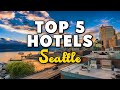 Best Hotels In Seattle, Washington - For Families, Couples, Work Trips, Luxury & Budget