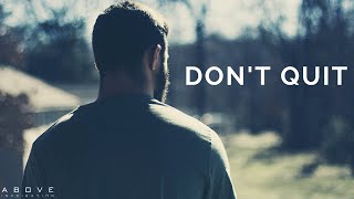 DON’T QUIT | Trust God When Times Are Hard - Inspirational & Motivational Video