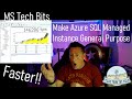 Make An Azure SQL Managed Instance General Purpose FASTER!