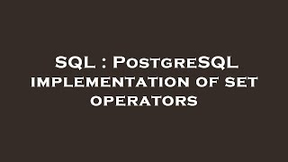 SQL : PostgreSQL implementation of set operators