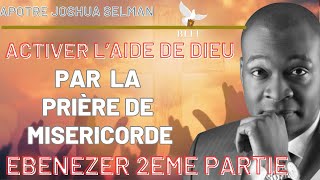 3 ÉTAPES POUR ACTIVER L’AIDE DE DIEU || PRIÈRE DE MISÉRICORDE || APÔTRE JOSHUA SELMAN