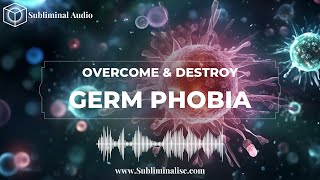 OVERCOMING Phobia Of GERMS: Subliminal Affirmation \u0026 Solfeggio Frequencies For Healing Germ Phobia