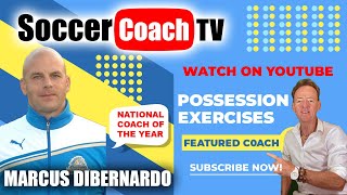 SoccerCoachTV - Feaured Coach, Marcus DiBernardo on Possession Exercises.