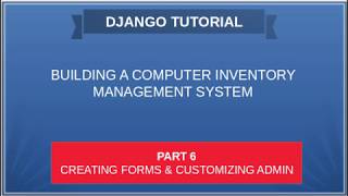 DJANGO - 06 COMPUTER INVENTORY - Creating Forms and Customizing Admin