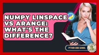 NumPy Linspace Vs Arange: What's The Difference? - Python Code School