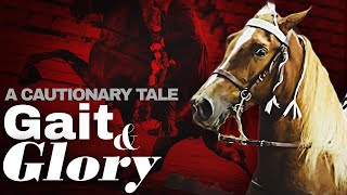 GAIT & GLORY | The Cautionary Tale of the Walking Horse