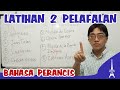 10. BELAJAR BAHASA PRANCIS : LATIHAN 2 PELAFALAN (EXERCICE 2 DE PRONONCIATION)