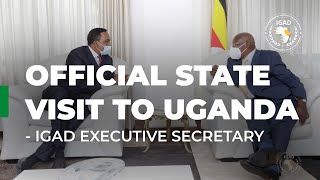 IGAD Executive Secretary Official Visit to Uganda-February 2021