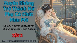 Tập 2|Xuyên Không Trở Thành Nữ Phụ Có Chút Mưu Mô