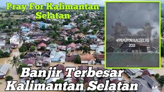 Pray For Kalsel - Banjir Terbesar Di Kalimantan Selatan