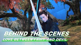 BTS: Dylan Wang Will Steal Your Heart | Love Between Fairy and Devil | 苍兰诀 | iQIYI