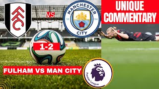 Fulham vs Man City 1-2 Live Stream Premier League Football EPL Match Commentary Score Highlights