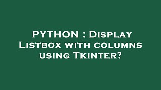 PYTHON : Display Listbox with columns using Tkinter?
