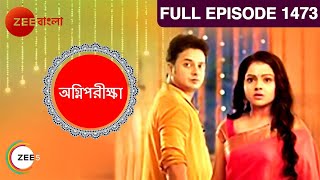 Agnipariksha | Bangla Serial | Full Episode - 1473 | Zee Bangla