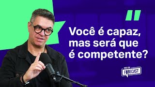 Capacity vs. Competence: The Difference You Need to Understand | Helio Azevedo | Fora do Forecast