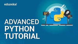 Advanced Python Tutorial | Learn Advanced Python Concepts | Python Programming Training | Edureka