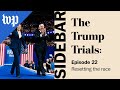 Resetting the race | The Trump Trials: Sidebar