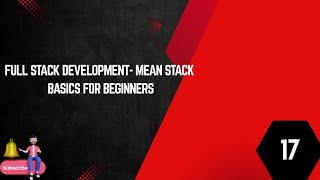 FULL STACK DEVELOPMENT - MEAN STACK BASIC FOR BEGINNERS -EPISODE 17