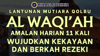 AMALAN HARIAN AL WAQIAH 11 X UNTUK MEWUJUDKAN KEKAYAAN DAN KEBERKAHAN REZEKI ANDA