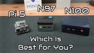 N97 vs N100 vs Raspberry Pi 5: Which Is Right For You?