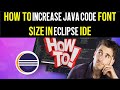 How To Increase Java Code Font Size in Eclipse IDE | Java Programming Tutorial